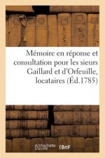 Memoire En Reponse Et Consultation Pour Les Sieurs Gaillard Et d'Orfeuille, Locataires Du Privilege