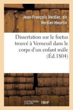 Dissertation Sur Le Foetus Trouve A Verneuil Dans Le Corps d'Un Enfant Male