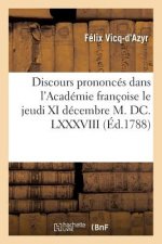 Discours Prononces Dans l'Academie Francoise Le Jeudi XI Decembre M. DC. LXXXVIII,