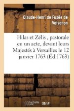Hilas Et Zelis, Pastorale En Un Acte, Representee Devant Leurs Majestes A Versailles Le