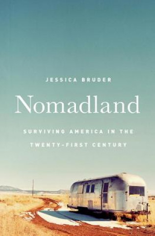 Nomadland: Surviving America in the Twenty-First Century (Jessica Bruder)(Pevná)