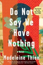 Do Not Say We Have Nothing - A Novel