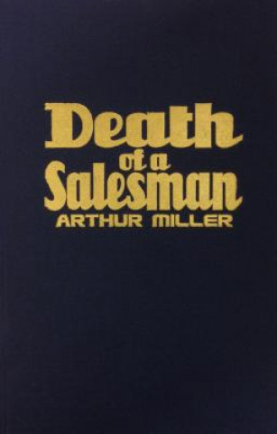 Death of a Salesman: Certain Private Conversations in Two Acts and a Requiem
