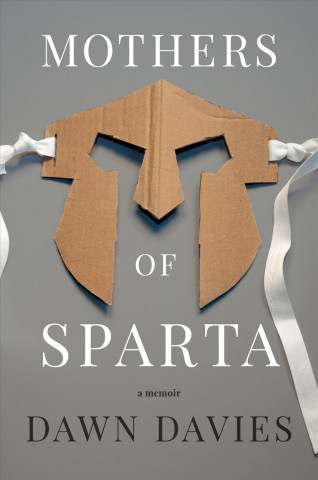 Mothers of Sparta: A Memoir in Pieces