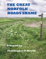 Great Norfolk Roads Shame A Report by