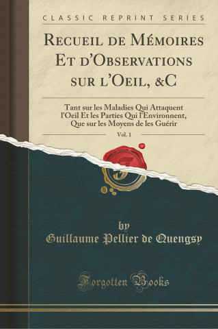 Recueil de Mémoires Et d'Observations sur l'Oeil, &C, Vol. 1