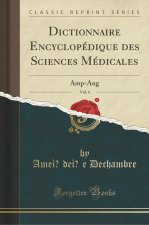 Dictionnaire Encyclopédique des Sciences Médicales, Vol. 4