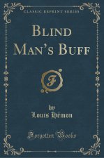 Blind Man's Buff (Classic Reprint)