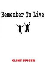Remember to Live