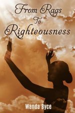 From Rags to Righteousness