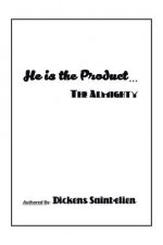 He Is the Product . . .