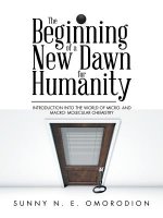 Beginning of a New Dawn for Humanity (Introduction into the World of Micro- and Macro- Molecular Chemistry)