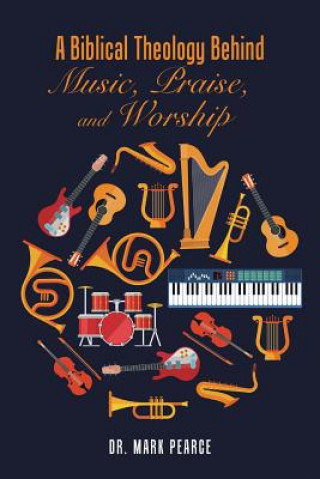 Biblical Theology Behind Music, Praise, and Worship