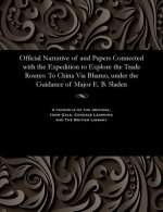 Official Narrative of and Papers Connected with the Expedition to Explore the Trade Routes
