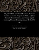 St. Jame's Hall. Seventeenth Season. Monday Popular Concerts. Programme and Analytical Remarks. Four Hundred and Ninety-Eighth Concert, Monday Evening
