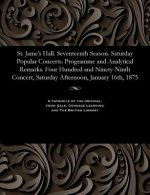 St. Jame's Hall. Seventeenth Season. Saturday Popular Concerts. Programme and Analytical Remarks. Four Hundred and Ninety-Ninth Concert, Saturday Afte
