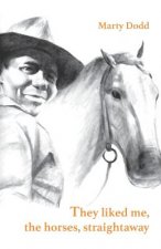 They Liked ME, the Horses, Straightaway