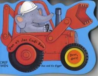 Pethau Sy'n Mynd!: Dan a'i Jac Codi Baw/Things That Go!: Dan and his Digger