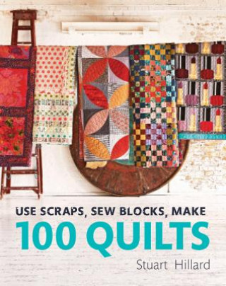 Use Scraps, Sew Blocks, Make 100 Quilts
