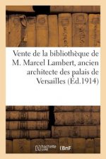 Vente de la Bibliotheque de M. Marcel Lambert, Ancien Architecte Des Palais de Versailles