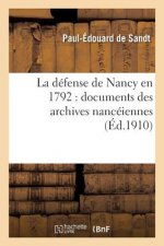 Defense de Nancy En 1792: Documents Des Archives Nanceiennes