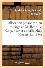Allocution Prononcee Par M. l'Abbe Delalonde, Au Mariage de Henri Le Carpentier Et Alice Massue