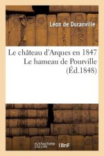 Le Chateau d'Arques En 1847 Le Hameau de Pourville