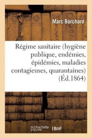 Du Regime Sanitaire Hygiene Publique, Endemies, Epidemies, Maladies Contagieuses