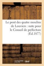 Pont Des Quatre Moulins de Louviers: Note Pour Le Conseil de Prefecture