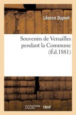 Souvenirs de Versailles Pendant La Commune