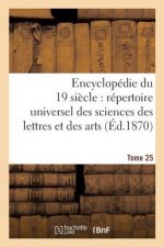Encyclopedie Du Dix-Neuvieme Siecle: Repertoire Universel Des Sciences Des Lettres Tome 25