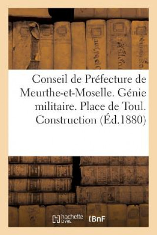 Conseil de Prefecture de Meurthe-Et-Moselle. Genie Militaire. Place de Toul. Construction