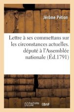 Lettre de J. Petion A Ses Commettans Sur Les Circonstances Actuelles. - A M. Petion,