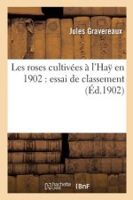 Les Roses Cultivees A l'Hay En 1902: Essai de Classement