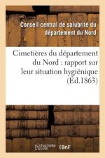 Cimetieres Du Departement Du Nord: Rapport Sur Leur Situation Hygienique, Communique
