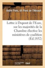 Lettre A DuPont de l'Eure, Sur Les Majorites de la Chambre Elective, Les Ministeres de Coalition