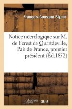 Notice Necrologique Sur M. de Forest de Quartdeville, Pair de France, Premier President de la