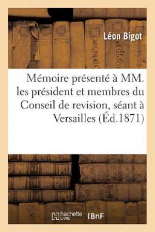 Memoire Presente A MM. Les President Et Membres Du Conseil de Revision, Seant A Versailles,