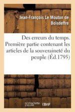 Des Erreurs Du Temps . Premiere Partie Contenant Les Articles de la Souverainete Du Peuple,