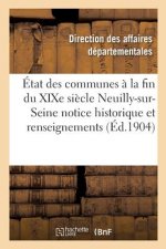 Etat Des Communes A La Fin Du Xixe Siecle., Neuilly-Sur-Seine: Notice Historique