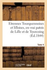 Etrennes Tourquennoises Et Lilloises, En Vrai Patois de Lille Et de Tourcoing, Tome 4