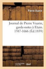 Journal de Pierre Vuarin, Garde-Notes A Etain. 1587-1666