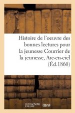Histoire de l'Oeuvre Des Bonnes Lectures Pour La Jeunesse Courrier de la Jeunesse, Arc-En-Ciel,