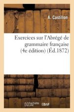 Exercices Sur l'Abrege de Grammaire Francaise 4e Edition