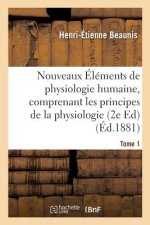 Nouveaux Elements de Physiologie Humaine, Comprenant Les Principes de la Physiologie Tome 1