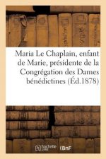 Maria Le Chaplain, Enfant de Marie, Presidente de la Congregation Des Dames Benedictines