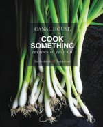Canal House: Cook Something