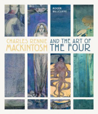 Charles Rennie Mackintosh and the Art of the Four