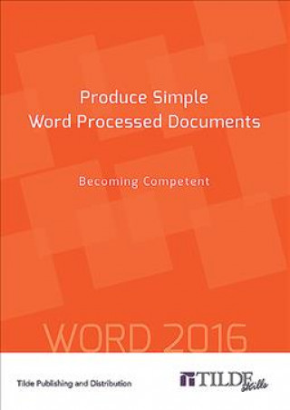 Produce Simple Word Processed Documents: Becoming Competent