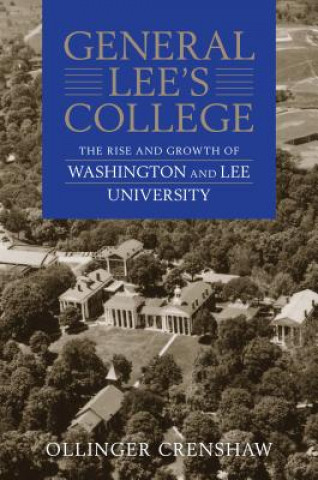 General Lee's College: The Rise and Growth of Washington and Lee University